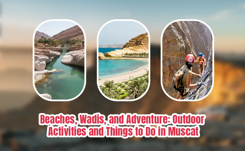 Beaches and Wadis: Outdoor Activities and Things to Do in Muscat
